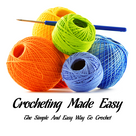 Crochet : Crocheting Made Easy - The Simple And Easy Way To Crochet : All You Need To Know About Crocheting