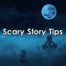 Scary Story TipsScary Story Tips