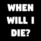When Will I Die? - Death Calculator
