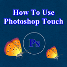 How To Use Photoshop Touch