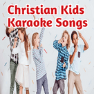 Christian Kids Karaoke Songs