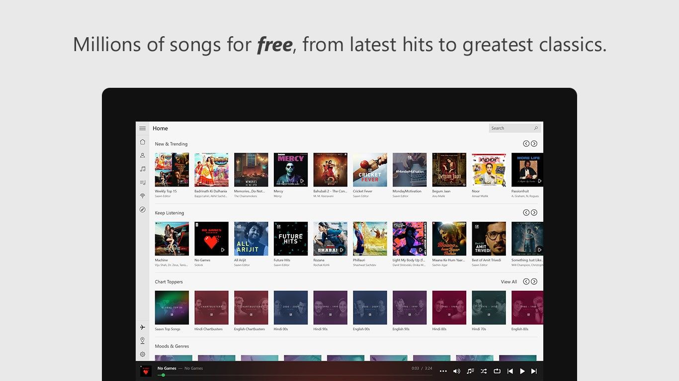 Millions of songs for free, from latest hits to greatest classics.