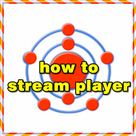how to Stream Player