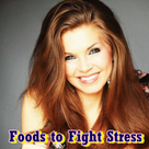 Foods to Fight Stress