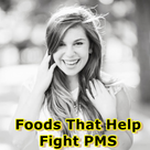 Foods That Help Fight PMS
