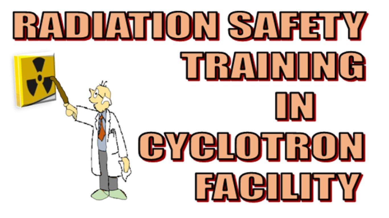 Radiation Safety Training In Cyclotron Facility