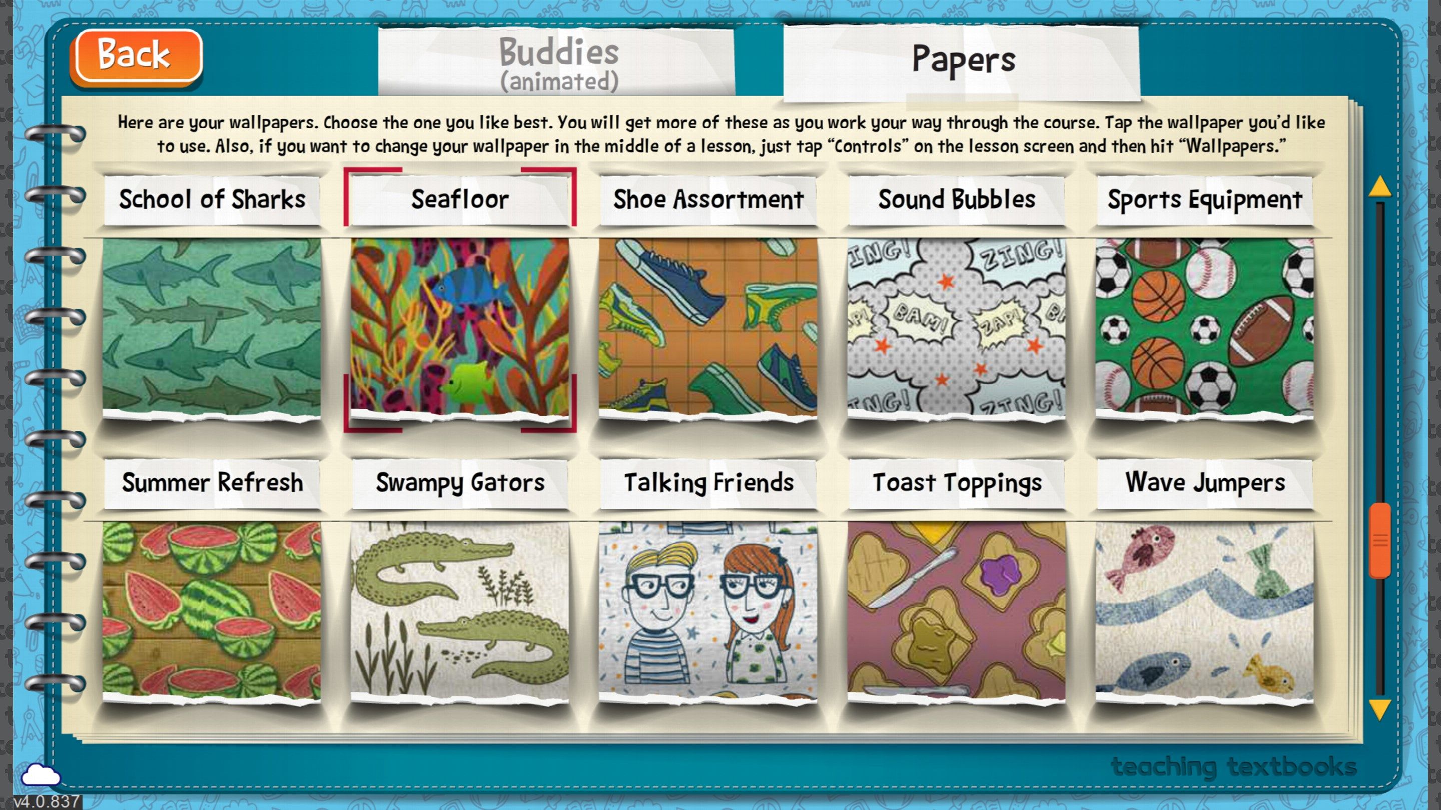 The student can customize how the app looks, with a wide selection of beautiful wallpapers, and fun virtual “Buddies.”