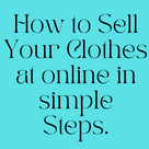 How to Sell Your Clothes at online in simple Steps.
