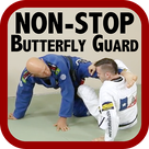 Non-Stop BJJ Butterfly Guard; A Step-by-Step System for Sweeps and Submissions from the Bottom Position
