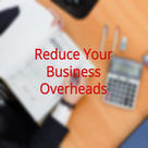 How to Reduce Your Business Overheads