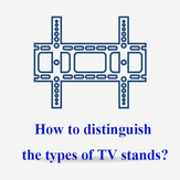 How to distinguish the types of TV stands?