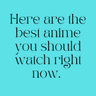Here are the best anime you should watch right now.