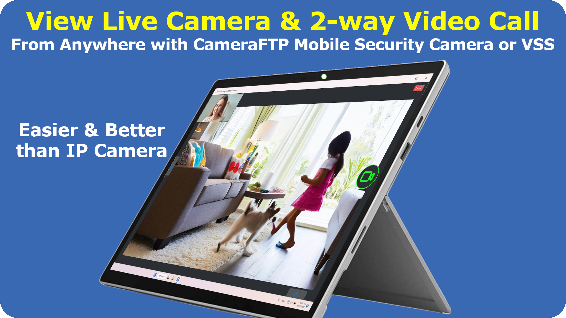 Free live view and 2-way video call from anywhere if you use CameraFTP mobile security camera app or CameraFTP VSS software. It's easier and better than IP cameras or baby monitors.