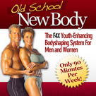 Old School New Body: 5 Steps to Looking 10 Years Younger