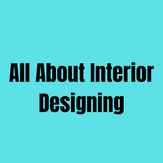 All About Interior Designing