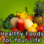 Healthy Foods for Your Life