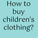 How to buy children's clothing?