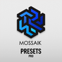Mossaik Presets Pro
