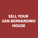 Ready To Sell Your San Bernardino House?