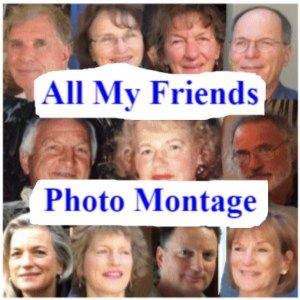All My Friends Photo Montage