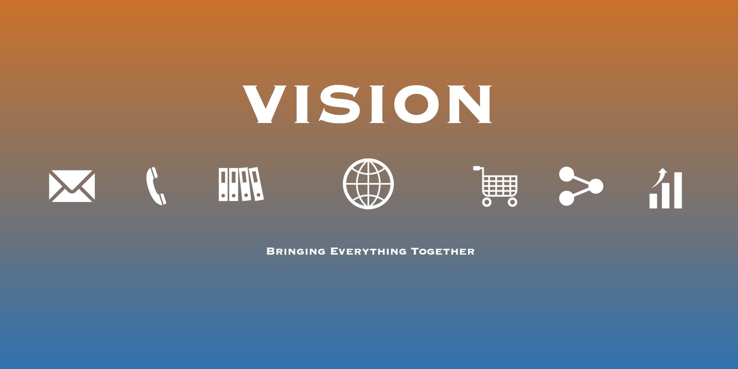 Vision is our goal, our aim and our ambition. Our goal to help you achieve you dreams. Vision is working on a future platform that brings the vision of your business into to union, Giving you the vision you need to get that next Opportunity, leads and Sale.