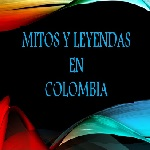 Mitos y Leyendas en Colombia