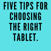Five tips for choosing the right tablet.