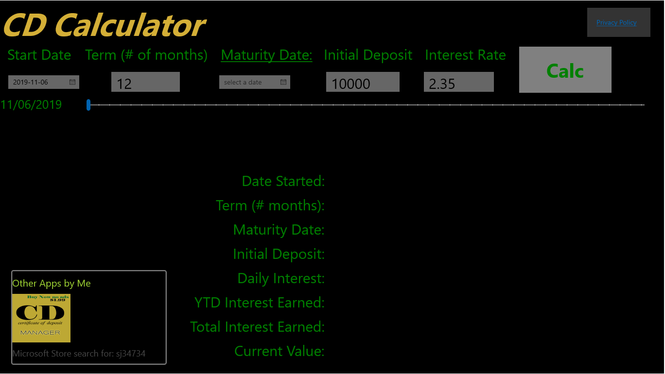CD Calculator initial screen.  Just provide the 'Maturity Date' and Press the 'Calc' button.