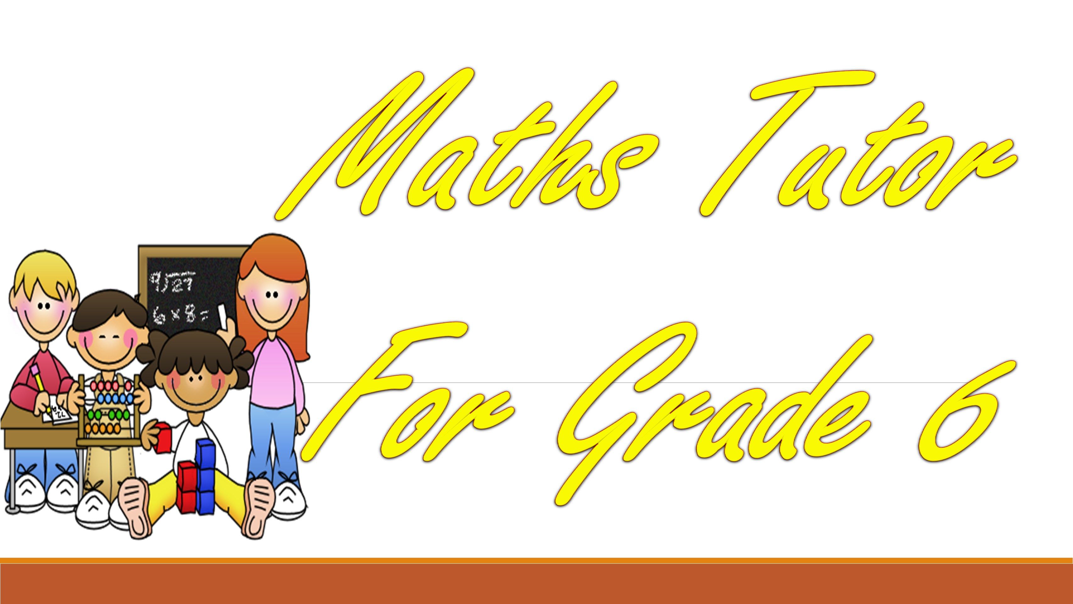 Grade 6 Maths Tutor