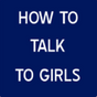 How to talk to Girls