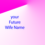 Your Future Wife Name