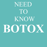 BOTOX, What You Need To Know About
