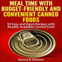 Meal Time with Budget-Friendly and Convenient Canned Foods 50 Easy and Quick Recipes with Readily Available Canned Food