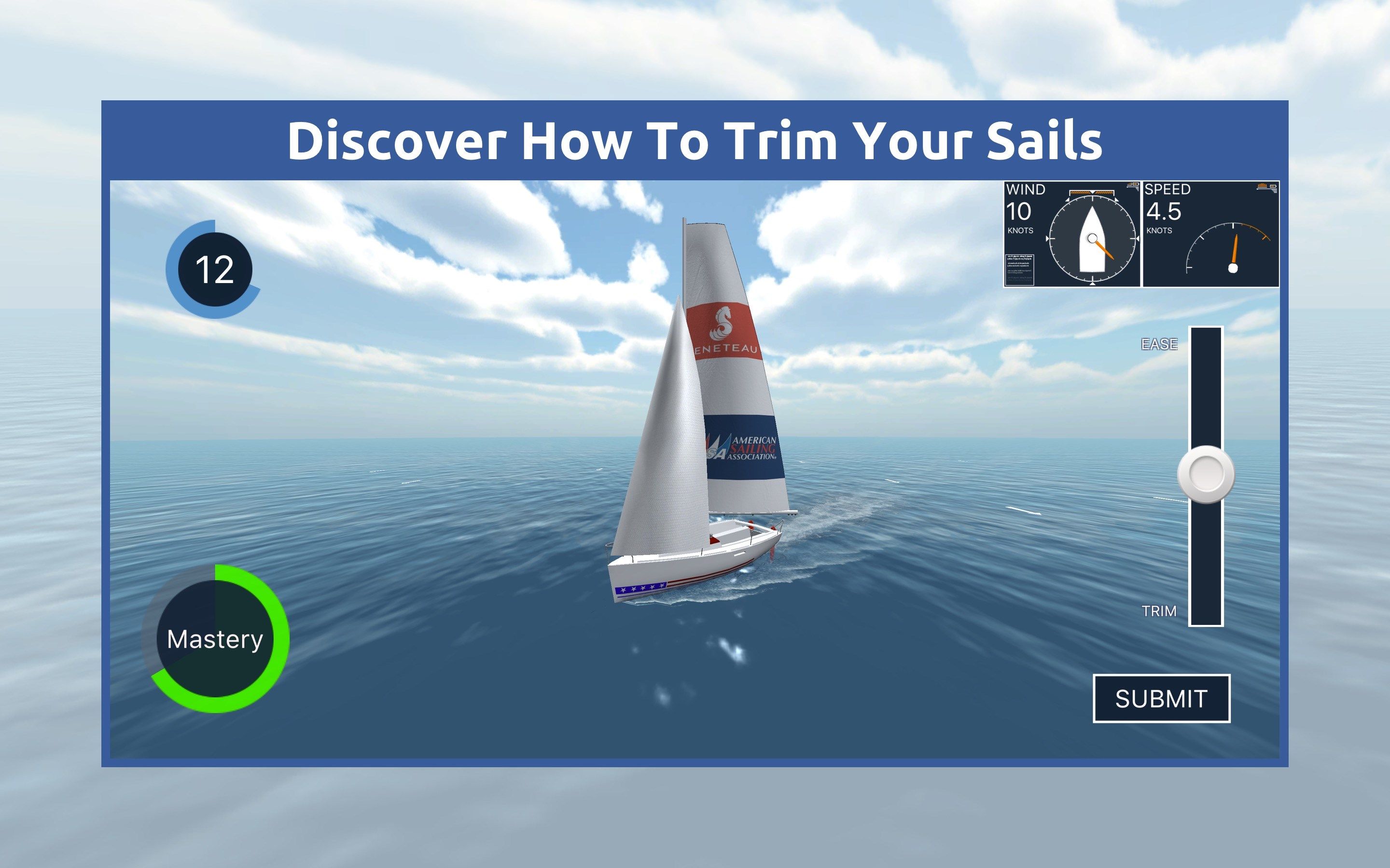 Every time the boat’s angle to the wind changes, the sail trim should change too. In this module the player learns how to trim the sail for maximum efficiency on the different points of sail.
