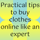 Practical tips to buy clothes online like an expert.