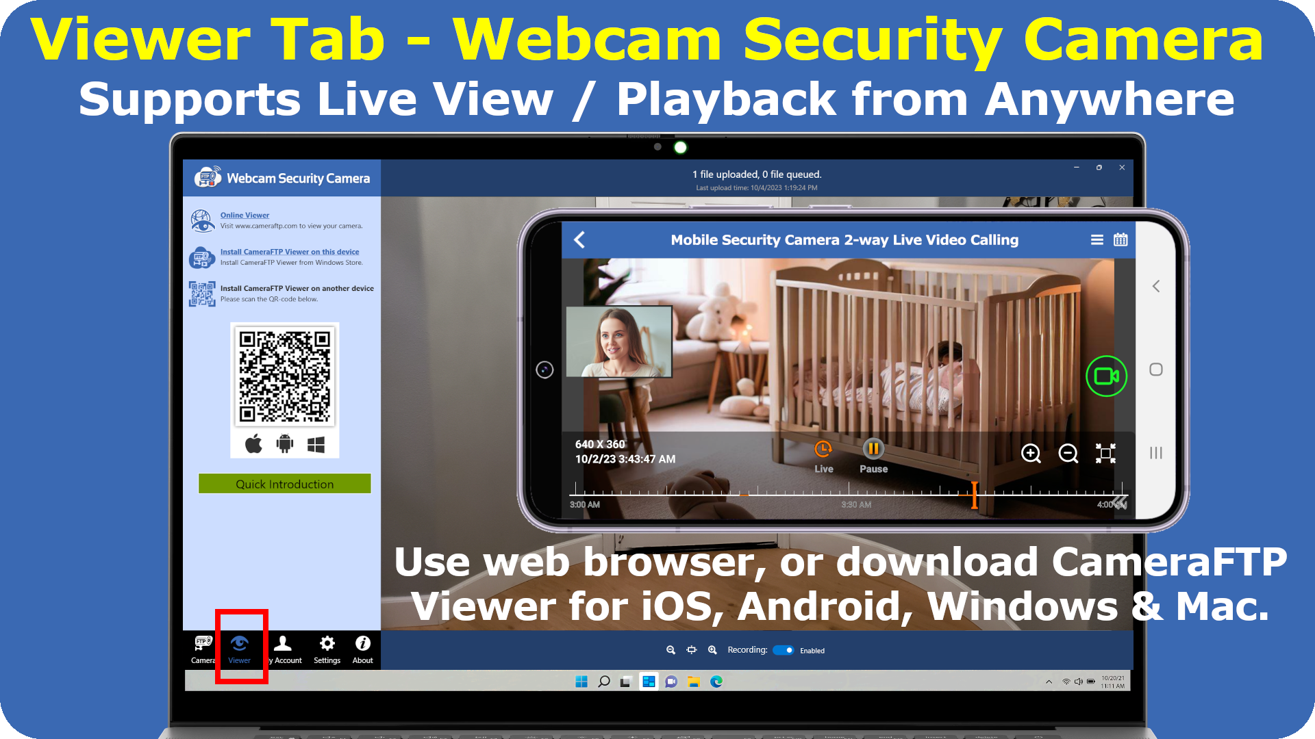 Webcam Security Camera Viewer tab. Supports live view and 2-way video & audio call. You can use web browser or download CameraFTP Viewer for iOS, Android, Windows and Mac