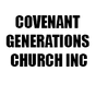 COVENANT GENERATIONS CHURCH INC