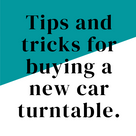 Tips and tricks for buying a new car turntable.