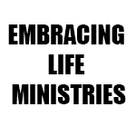 EMBRACING LIFE MINISTRIES
