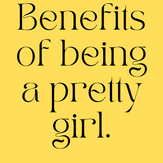 Benefits of being a pretty girl.