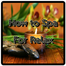 How to Spa For Relax