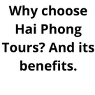 Why choose Hai Phong Tours? And its benefits.