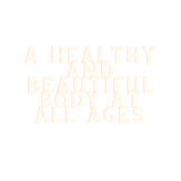 A healthy and beautiful body at all ages