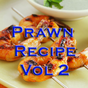 Prawn Recipes Videos Vol 2