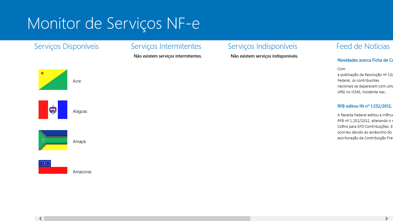 O monitor de serviços NF-e é o primeiro aplicativo na plataforma Windows8 a monitorar os serviços inerentes a autorização de notas fiscais eletrônicas em território nacional.