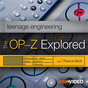 OP-Z Explored Course For Teenage Engineering by AV