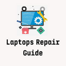 Laptops Repair Guide