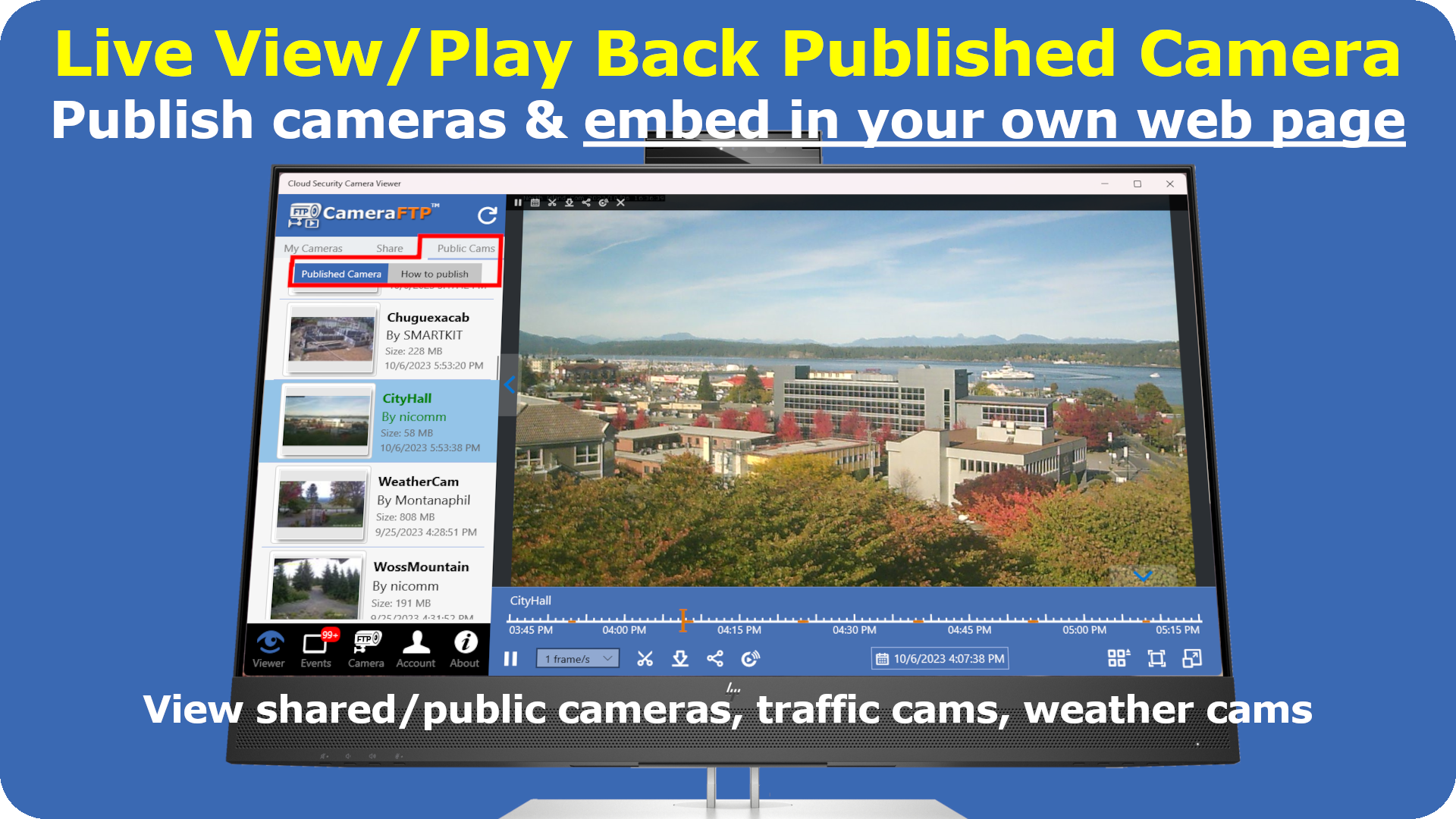 Free live view or play back published/shared cameras, such as traffic cams, weather cams, etc. You can share or publish your cameras. Published cameras can be embedded in your own web page.