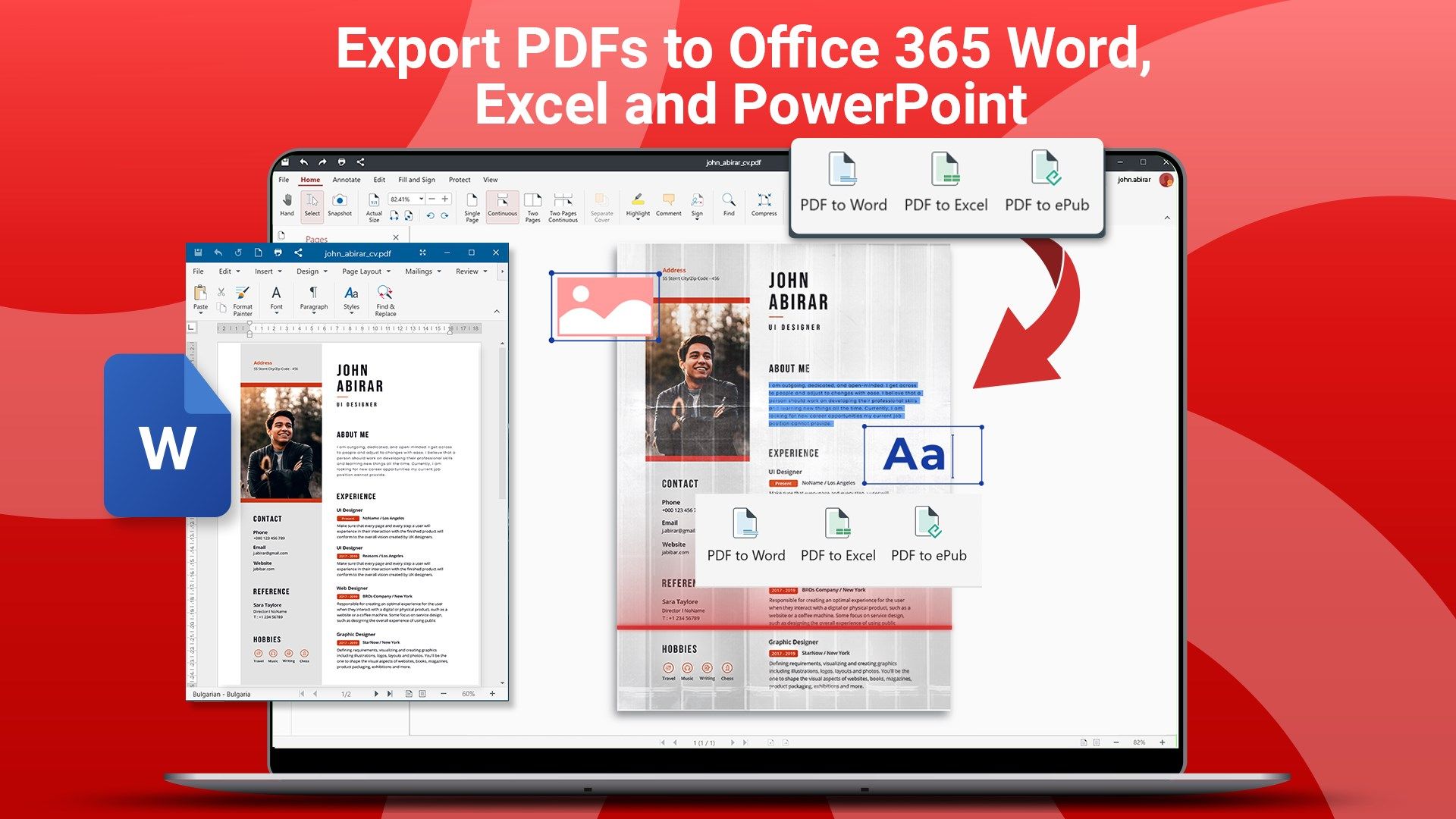 Export, PDFs to Office 365 Word, Excel and Power Point. Don't let file formats limit your work. Convert PDFs to Word, Excel & ePub with a single click.