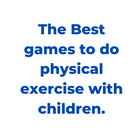 The Best games to do physical exercise with children.
